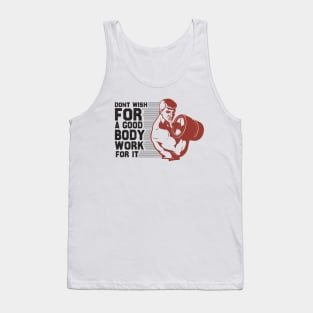 Don't wish for a good body work for it Tank Top